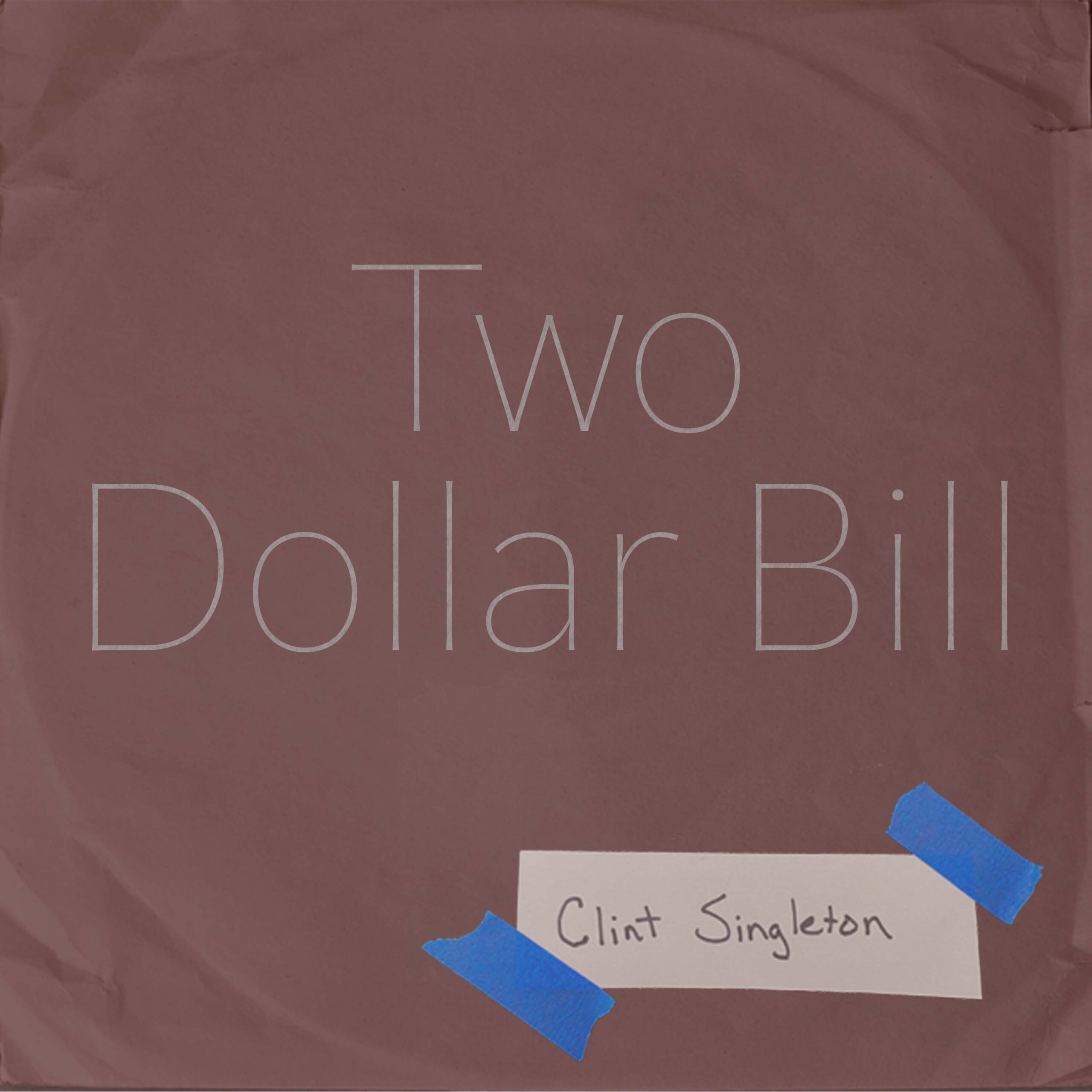 Two Dollar Bill (single) by Clint Singleton